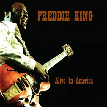 Freddie King - Alive In America [Albums]