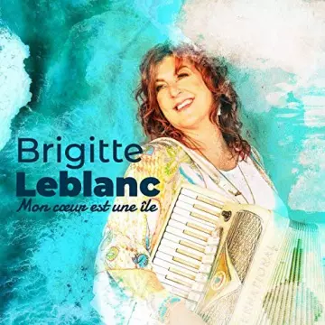 Brigitte LeBlanc - Mon cœur est une île [Albums]
