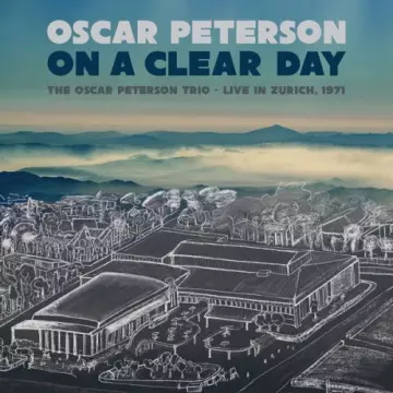 OSCAR PETERSON - On a Clear Day The Oscar Peterson Trio - Live in Zurich, 1971 [Albums]