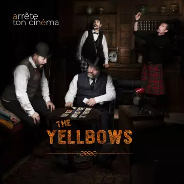 The Yellbows - Arrête ton cinéma  [Albums]