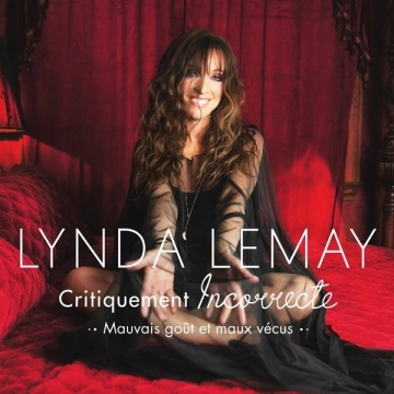 Lynda Lemay - Critiquement Incorrecte (mauvais goût et maux vécus) [Albums]