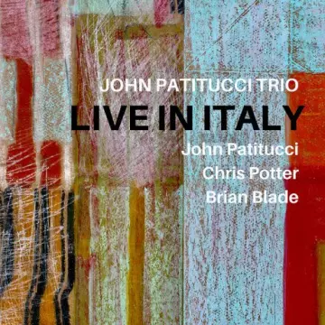 John Patitucci - John Patitucci Trio: Live in Italy [Albums]