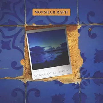 Monsieur Raph - Le sens de la dérive [Albums]