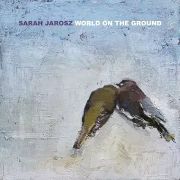 Sarah Jarosz - World On The Ground [Albums]