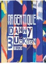 Danny Buckton Trio - Argentique [Albums]