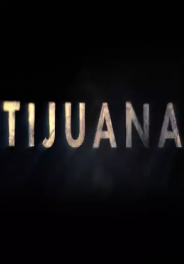 Tijuana - Saison 1 - VF HD